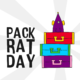 TODAY, PACK-RAT DAY…PACK UP YOUR RATS.